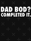 Dad bod? Completed it. Funny Dad Joke by TeeMonsters Unisex T-shirt, Sweatshirt, Hoodie, Long Sleeve Tee