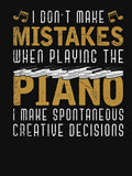 I MAKE SPONTANEOUS CREATIVE DECISIONS PIANIST MUSICIAN PIANO by sobriowslen Unisex T-shirt, Sweatshirt, Hoodie, Long Sleeve Tee