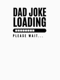 Dad Joke Loading | Funny Essential Slogan Shirt by Showitoffbish Unisex T-shirt, Sweatshirt, Hoodie, Long Sleeve Tee