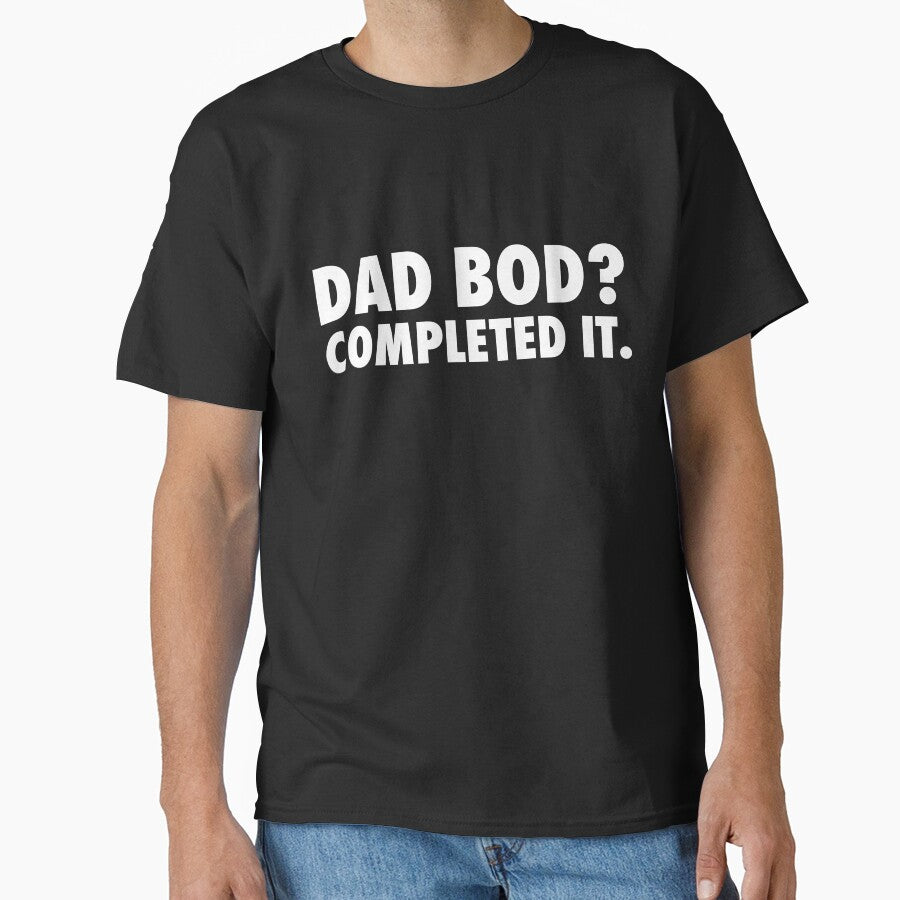 Dad bod? Completed it. Funny Dad Joke by TeeMonsters Unisex T-shirt, Sweatshirt, Hoodie, Long Sleeve Tee