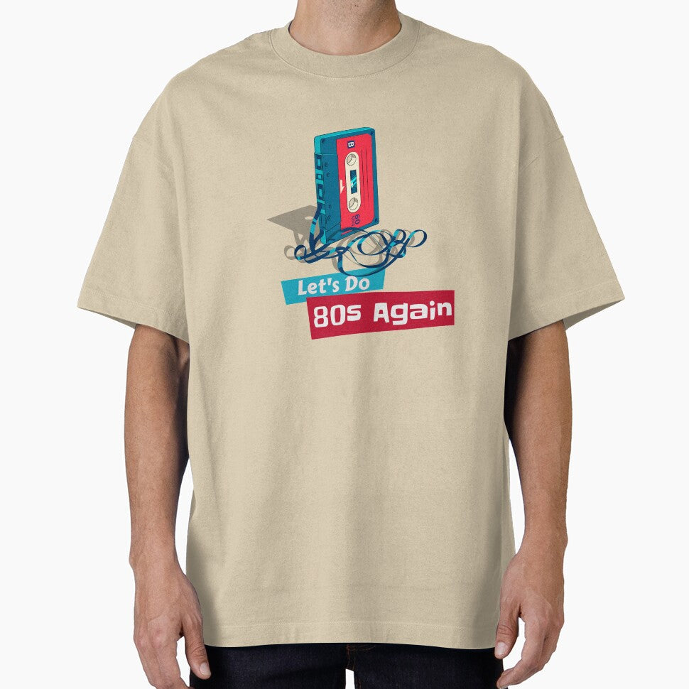Let's Do 80s Again by SerenaBliss Unisex T-shirt, Sweatshirt, Hoodie, Long Sleeve Tee